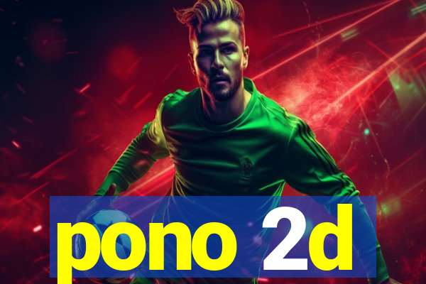 pono 2d
